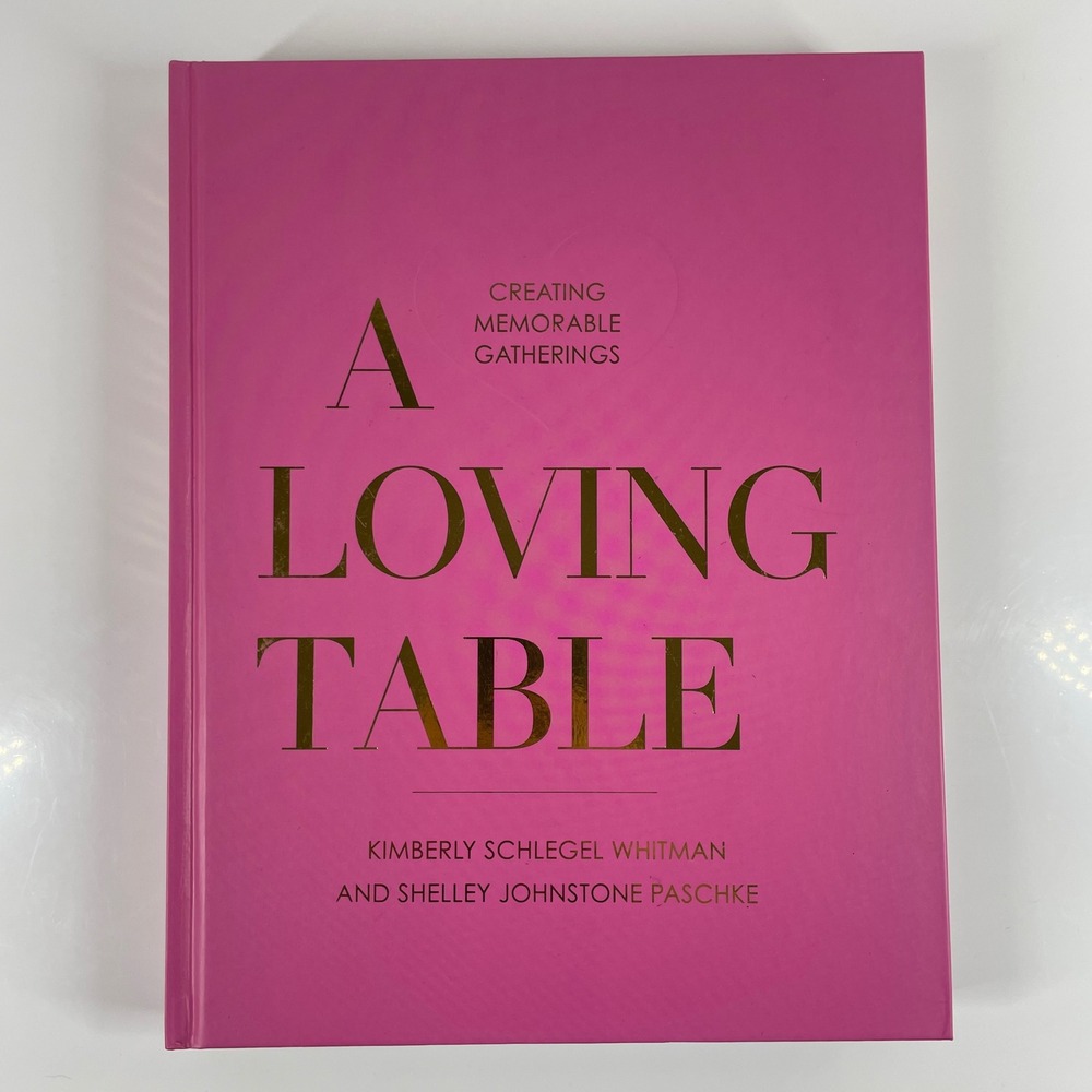A Loving Table Kimberly Schlegel Whitman First Edition Hardcover Book